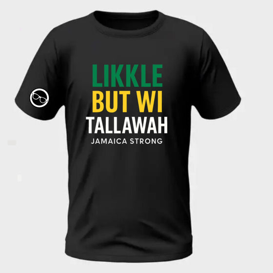 Likkle But Wi Tallawah T-Shirt